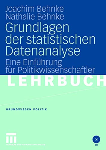 Grundlagen der Statistischen Datenanalyse: Eine Einführung für Politikwissenschaftler (Grundwissen Politik) (German Edition) (Grundwissen Politik, 41, Band 41)